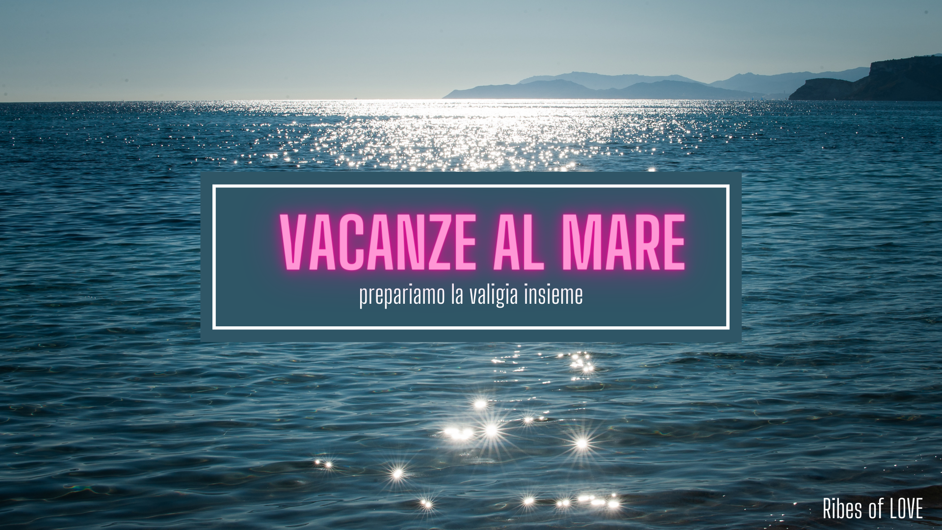 Vacanze al mare, prepariamo la valigia insieme