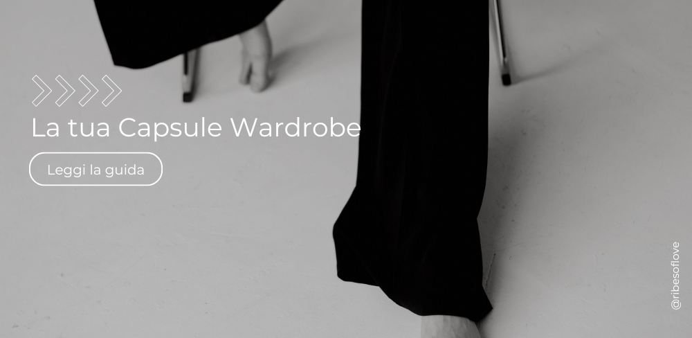 La tua Capsule Wardrobe.