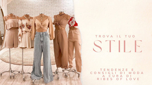 Vestire con Stile-Tendenze e Consigli di Moda per Donna-Ribes of Love-Blog